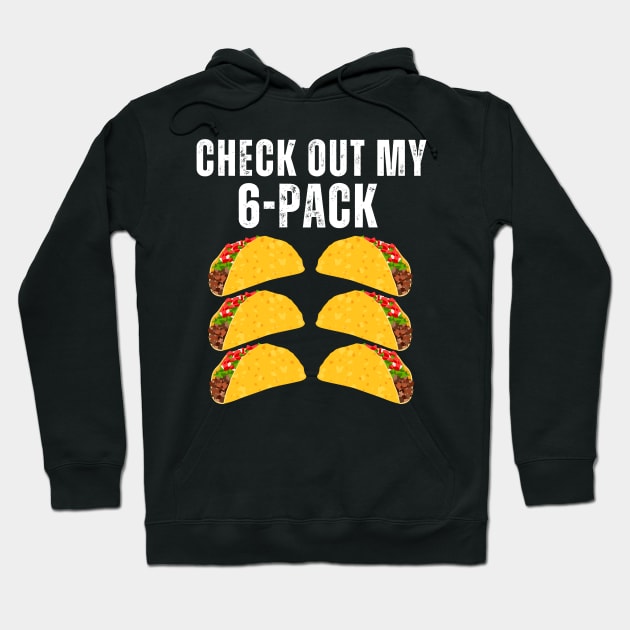 Check Out My 6 Six Pack Tacos Funny for Cinco de Mayo Hoodie by aesthetice1